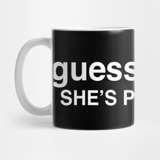 SHES PREGNANT Mug